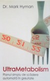 ULTRAMETABOLISMUL, PLANUL SIMPLU DE SCADERE AUTOMATA IN GREUTATE de MARK HYMAN, 2010
