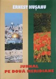 Jurnal pe Doua Meridiane - Ernest Husanu - Roman, Editura 24 ORE, 2013, 212 pagini, Coperta Paperback