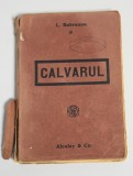 Liviu Rebreanu - Calvarul - ediție princeps Alcalay &amp; Co 1919