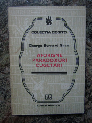 George Bernard Shaw - Aforisme, paradoxuri, cugetari foto