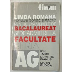 LIMBA ROMANA . INDRUMAR TEORETIC SI PRACTIC PENTRU EXAMENELE DE BACALAUREAT SI DE ADMITERE IN FACULTATE de ION TOMA ...MARIN BUDICA , 2001