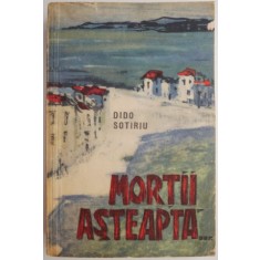 Mortii asteapta... - Dido Sotiriu