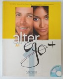 ALTER EGO + , METHODE DE FRANCAIS par ANNIE BERTHET ...MONIQUE WAENDENDRIES , CONTINE CD - ROM , 2012