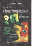 Cum sa fii o femeie intreprinzatoare de succes - Nancy Failla