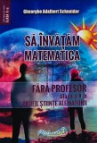 Cumpara ieftin Sa invatam matematica fara profesor. Clasa a X-a profil Stiinte ale Naturii - 2021 - Gheorghe Adalbert Schneider (G67)