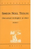 Discursuri teologice si etice. Scrieri I - Sfantul Simeon Noul Teolog