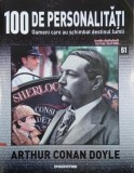 Arthur Conan Doyle. 100 de personalitati. Oameni care schimbat destinul lumii nr. 61