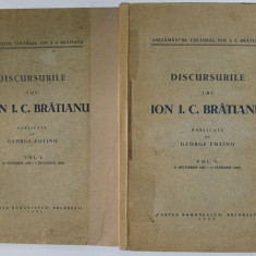 DISCURSURILE LUI ION I. C. BRATIANU , PUBLICATE DE GEORGE FOTINO , VOLUMELE I - II , 1933