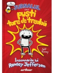 Jurnalul unui pusti tare de treaba: Insemnarile lui Rowley Jefferson - Jeff Kinney