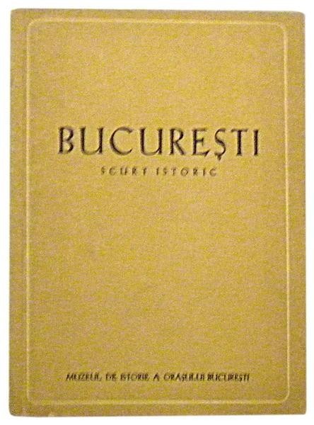 Bucuresti scurt istoric Muzeul de istorie a orasului Bucuresti