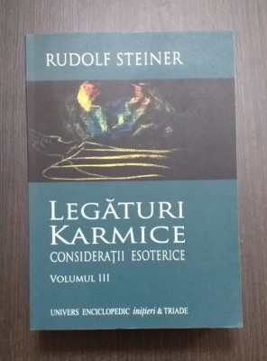 LEGATURI KARMICE - CONSIDERATII ESOTERICE - VOL III - RUDOLF STEINER foto