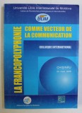 LA FRANCOPOLYPHONE COMME VECTEUR DE LA COMMUNICATION / FRANCOPOLIFONIA CA VECTOR AL COMUNICARII , 2006