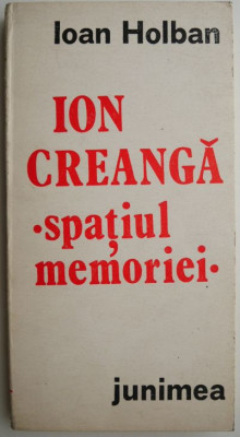 Ion Creanga &amp;ndash; spatiul memoriei &amp;ndash; Ioan Holban (cateva sublinieri) foto