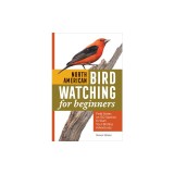 North American Bird Watching for Beginners: Field Notes on 150 Species to Start Your Birding Adventures