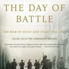 The Day of Battle: The War in Sicily and Italy, 1943-1944