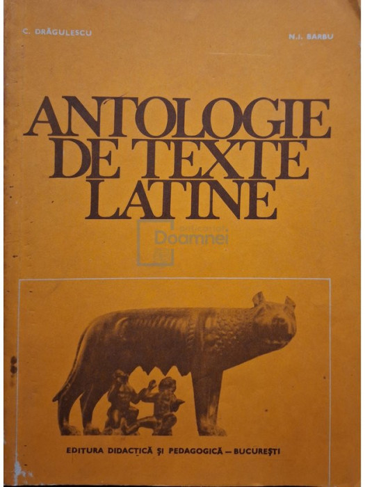 C. Drăgulescu - Antologie de texte latine (editia 1981)