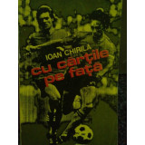 Ioan Chirila - Cu cartile pe fata (editia 1978)