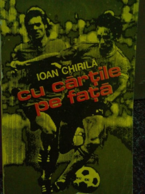 Ioan Chirila - Cu cartile pe fata (editia 1978) foto