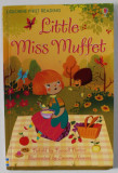 LITTLE MISS MUFFET , retold by RUSSELL PUNTER , illustrated by LORENA ALVAREZ , 2012