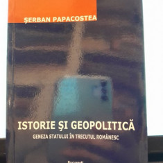 Istorie si Geopolitica. Geneza statului in trecutul romanesc - Serban Papacostea