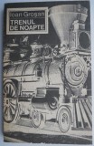 Carte Beletristica Trenul de noapte de Ioan Grosan - Carti Anticariat Stare Buna