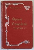 OPERE COMPLETE - TEATRU V : DESPOT VODA , FANTANA BLANDUZIEI , OVIDIU de VASILE ALECSANDRI , 1908