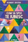Cum sa spui te iubesc - Robert Ersten