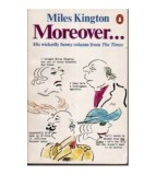 Miles Kington - Moreover&hellip;His wickedly funny column from The Times - 1