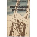 Ei vor mosteni pamantul