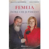 FEMEIA &Icirc;NTRE CER ȘI PĂM&Acirc;NT - Vasile Ioana ($T109)