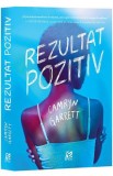 Rezultat pozitiv - Camryn Garrett - Editura Epica