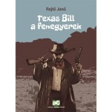Texas Bill, a fenegyerek - Rejtő Jenő