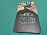 AMINTIRI ȘI POVEȘTI MAI DEOCHEATE * NEAGU DJUVARA * 2016 * 4 3 6