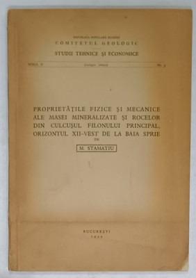 PROPRIETATILE FIZICE SI MECANICE ALE MASEI MINERALIZATE ....ORIZONTUL XII - VEST DE LA BAIA SPRIE de M. STAMATIU , 1959 foto