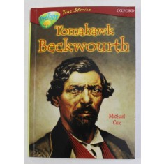 TOMAHAWK BECKWOURTH - MY LIFE AND ADVENTURES , adapted by MICHAEL COX , illustrated by BARBARA LOFTHOUSE , 2003