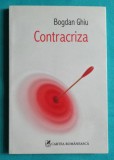 Bogdan Ghiu &ndash; Contracriza ( cu dedicatie si autograf )