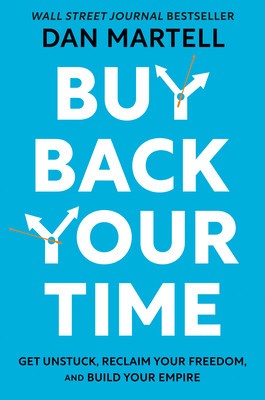 Buy Back Your Time: Get Unstuck, Reclaim Your Freedom, and Build Your Empire foto