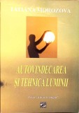 Autovindecarea si Tehnica Luminii - Tatiana Morozova, Editura Geea, Medicina Alternativa, Carte in Romana
