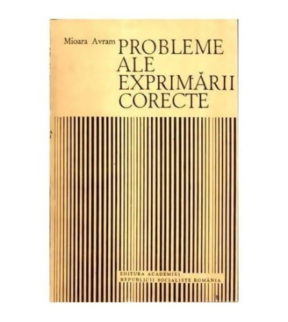 Mioara Avram - Probleme ale exprimarii corecte - 109791