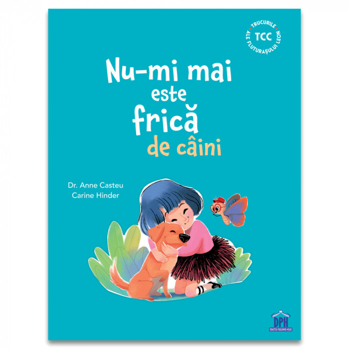 Nu-Mi Mai Este Frica De Caini, Dr. Anne Casteu - Editura DPH