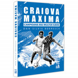 Craiova maxima, campioana mai multor iubiri, Dan Silviu Boerescu, Editura Neverland
