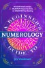 A Beginner&#039;s Guide to Numerology: Decode Relationships, Maximize Opportunities, and Discover Your Destiny