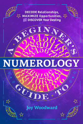 A Beginner&amp;#039;s Guide to Numerology: Decode Relationships, Maximize Opportunities, and Discover Your Destiny foto