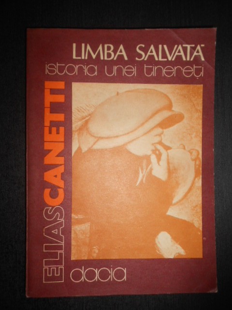Elias Canetti - Limba salvata. Istoria unei tinereti (1984)