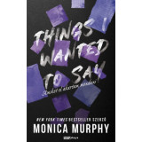 Things I Wanted To Say - Amiket el akartam mondani - Monica Murphy