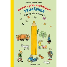 Carte de colorat - Hoinari prin anotimpuri. Primavara, Rotraut Susanne Berner