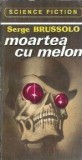 Moartea cu melon - Serge Brussolo, SF, 1992, 170 pagini, Editie Colectie, Literatura Straina