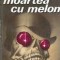 Moartea cu melon - Serge Brussolo