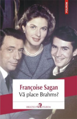 Va place Brahms? | Francoise Sagan foto