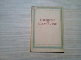 PROBLEME DE COSMOGONIE - Culegere de Studii si Articole - 1952, 82 p.; 2000 ex., Alta editura